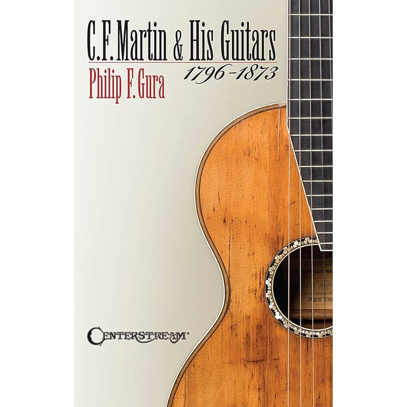 CF Martin & His Guitars 1796-1873 Book