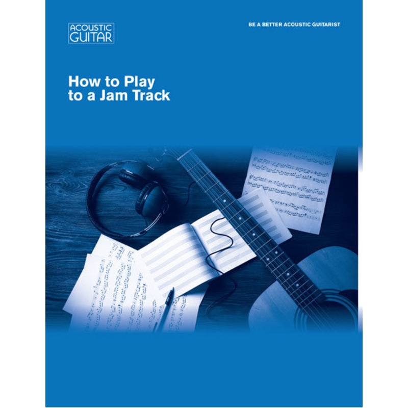 Be A Better Acoustic Guitarist: How to Play to a Jam Track