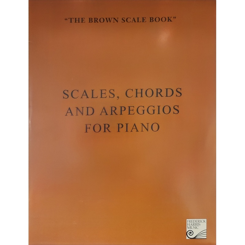 Scales, Chords and Arpeggios for Piano ("The Brown Scale Book") - Harris