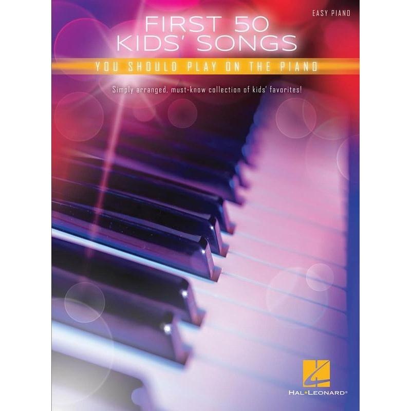 First 50 Kids' Songs You Should Play on Piano