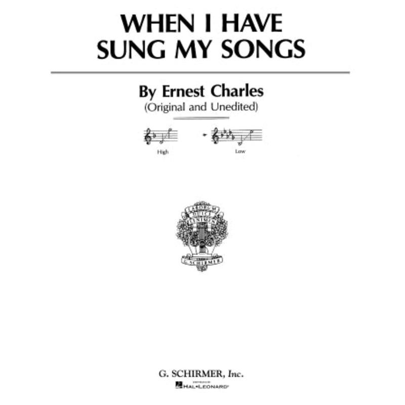 When I Have Sung My Songs, Low Voice - Vocal - Charles