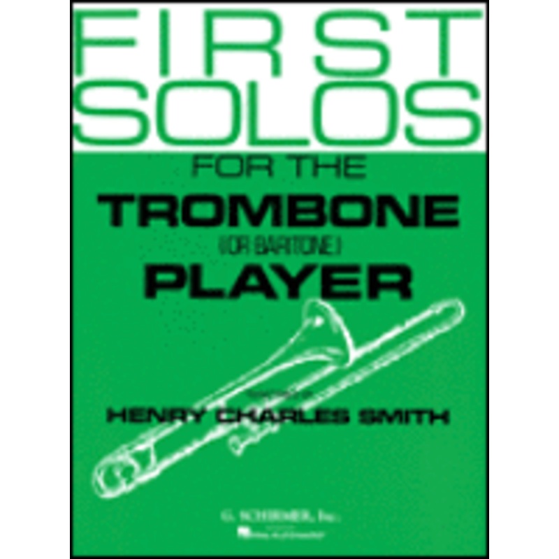 First Solos for the Trombone (or Baritone) Player - Henry Charles Smith