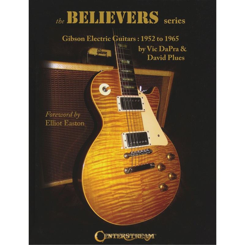 The Believers Series - Gibson Electric Guitars: 1952 to 1965