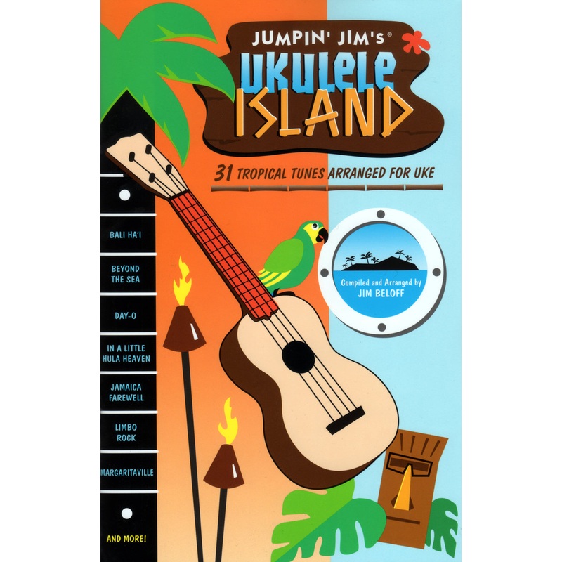 Jumpin' Jim's Ukulele Island: 31 Tropical Tunes Arranged for Uke