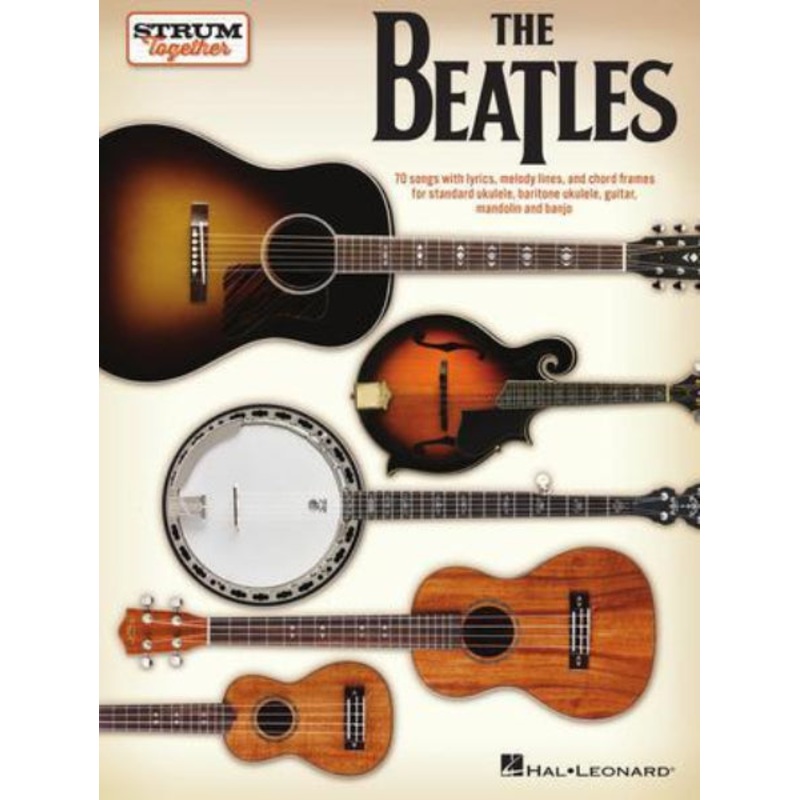 Hal Leonard Strum Together The Beatles for Ukulele, Baritone Ukulele, Guitar, Mandolin, Banjo Book